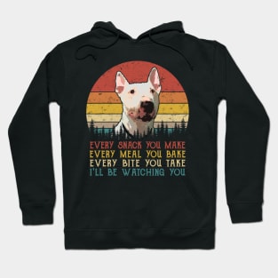 Retro Bull Terrier Every Snack You Make Every Meal You Bake Hoodie